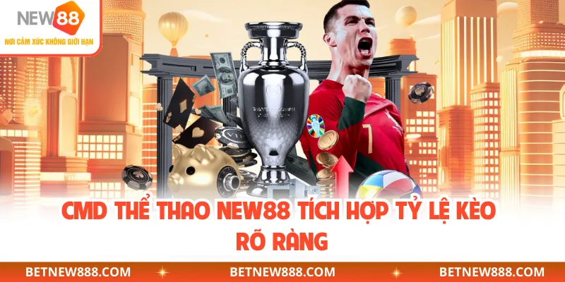 CMD thể thao NEW88 tích hợp tỷ lệ kèo rõ ràng