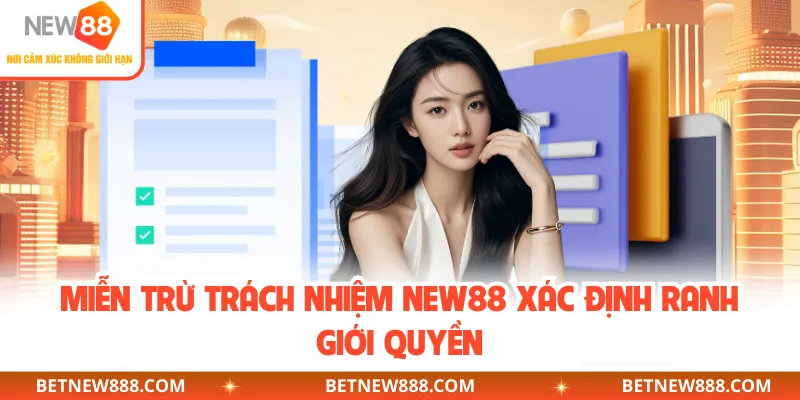 Miễn trừ trách nhiệm NEW88 xác định ranh giới quyền